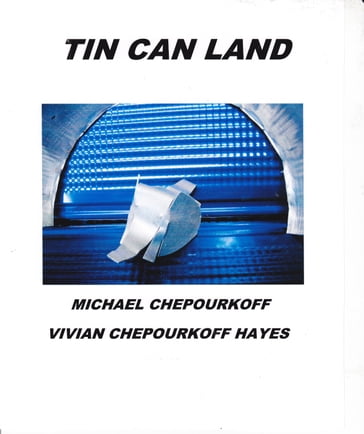 Tin Can Land - Michael Chepourkoff - M.S. Vivian Chepourkoff Hayes M.A.