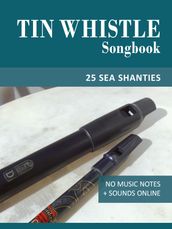 Tin Whistle Songbook - 25 Sea Shanties