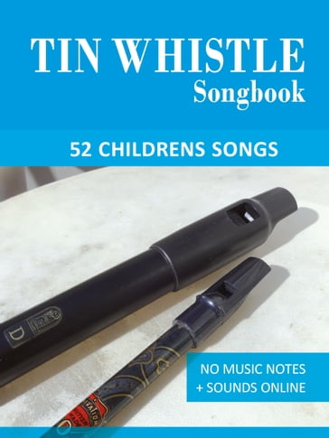 Tin Whistle Songbook - 52 Childrens Songs - Reynhard Boegl