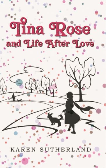 Tina Rose and Life After Love - Karen Sutherland
