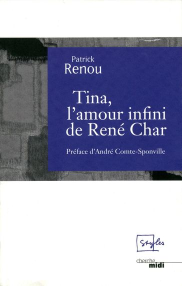 Tina, l'amour infini de René Char - André Comte-Sponville - Patrick RENOU