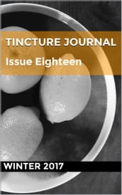 Tincture Journal Issue Eighteen (Winter 2017)