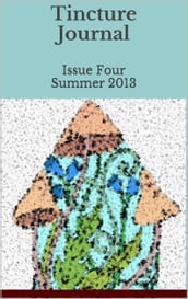 Tincture Journal Issue Four (Summer 2013)