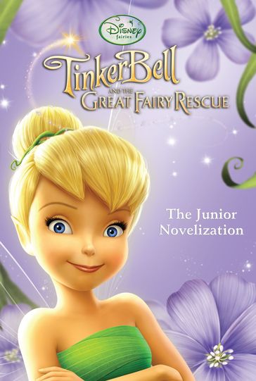 Tinker Bell and the Great Fairy Rescue (Junior Novel) - Disney Press