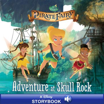 Tinker Bell and the Pirate Fairy: Adventure at Skull Rock - Disney Books