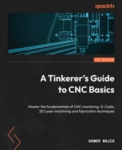 A Tinkerer s Guide to CNC Basics
