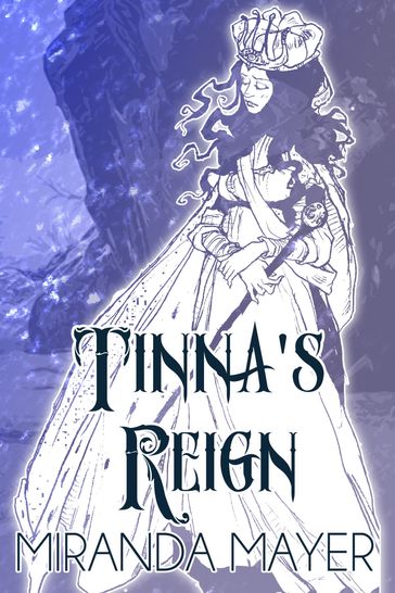 Tinna's Reign - Miranda Mayer