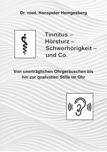 Tinnitus, Hörsturz & Co. - Hanspeter Hemgesberg