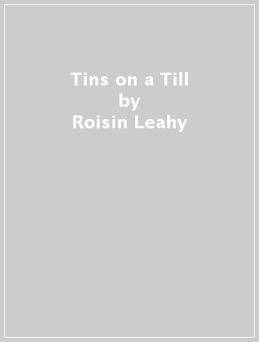 Tins on a Till - Roisin Leahy