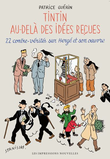 Tintin au-delà des idées reçues - STANISLAS - Patrice GUÉRIN