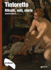 Tintoretto. Ritratti, miti, storie. Ediz. illustrata