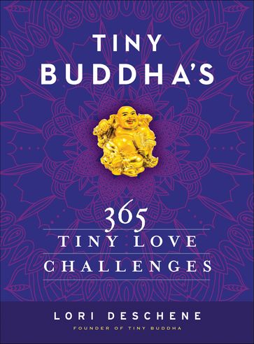 Tiny Buddha's 365 Tiny Love Challenges - Lori Deschene