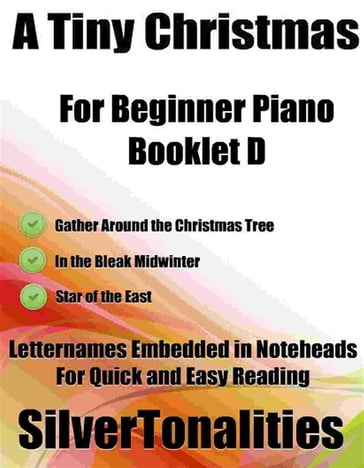 A Tiny Christmas for Beginner Piano Booklet D - SilverTonalities