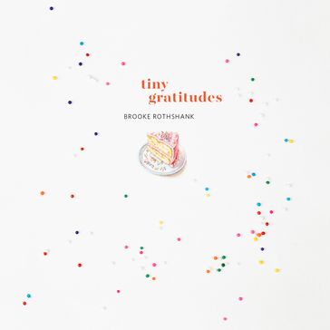 Tiny Gratitudes - Brooke Rothshank