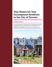 Tiny Homes for Tent Encampment Residents in the City of Toronto