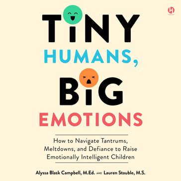 Tiny Humans, Big Emotions - Alyssa Blask Campbell - Lauren Elizabeth Stauble