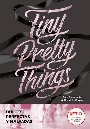 Tiny Pretty Things (Dulces, perfectas y malvadas) - Sona Charaipotra - Dhonielle Clayton