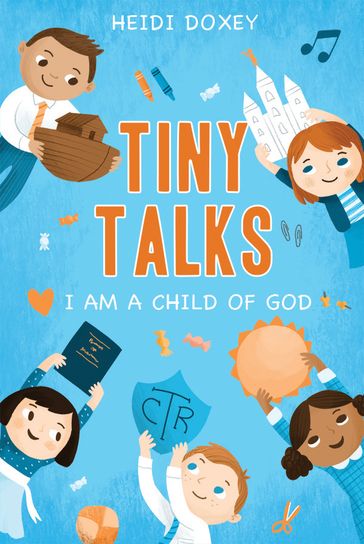 Tiny Talks: I Am a Child of God - Heide Doxey