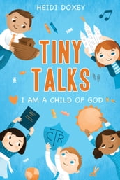 Tiny Talks: I Am a Child of God