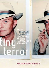 Tiny Terror:Why Truman Capote (Almost) Wrote Answered Prayers