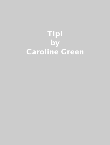 Tip! - Caroline Green