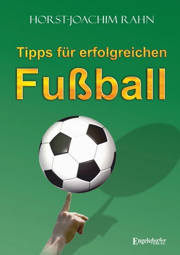 Tipps für erfolgreichen Fußball - Horst-Joachim Rahn