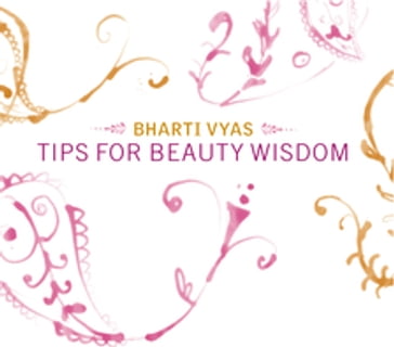 Tips For Beauty Wisdom - Bharti Vyas