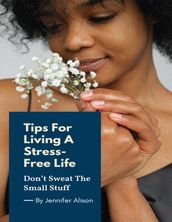 Tips For Living A Stress-Free Life