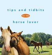 Tips and Tidbits for the Horse Lover