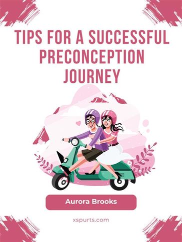 Tips for a Successful Preconception Journey - Aurora Brooks