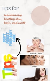 Tips for maintaining healthy skin, hair, and nails