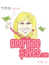 Tips from GeorgineSaves.com Volume 1