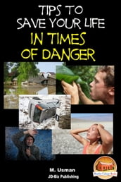 Tips to Save Your Life in Times of Danger