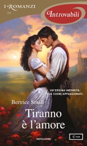 Tiranno è l amore (I Romanzi Introvabili)