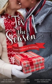  Tis The Season: Sweet Romance Novelettes