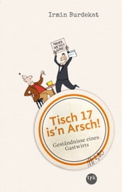 Tisch 17 is n Arsch!