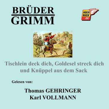 Tischlein deck dich, Goldesel streck dich und Knüppel aus dem Sack - Bruder Grimm