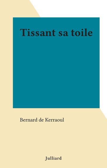 Tissant sa toile - Bernard de Kerraoul