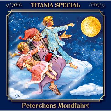 Titania Special, Märchenklassiker, Folge 4: Peterchens Mondfahrt - Gerdt von Bassewitz