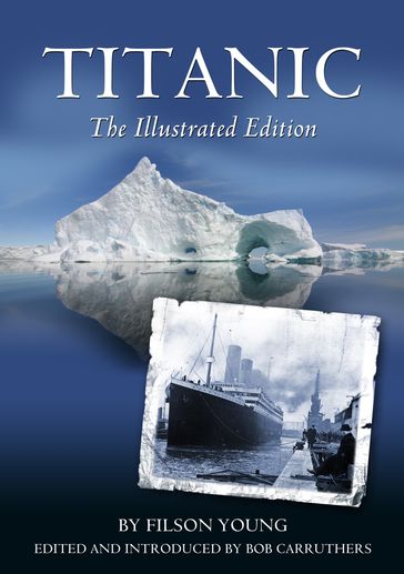 Titanic: The Illustrated Edition - Bob Carruthers