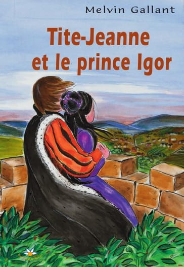 Tite-Jeanne et le prince Igor - Melvin Gallant