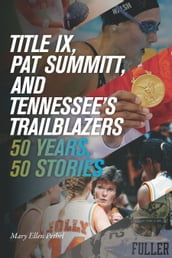Title IX, Pat Summitt, and Tennessee s Trailblazers