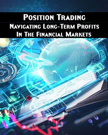 Title: Position Trading: Navigating Long-Term Profits in the Financial Markets - Forex Mastery Hub