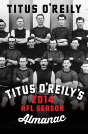 Titus O Reily s 2014 AFL Season Almanac