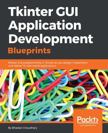 Tkinter GUI Application Development Blueprints - Bhaskar Chaudhary