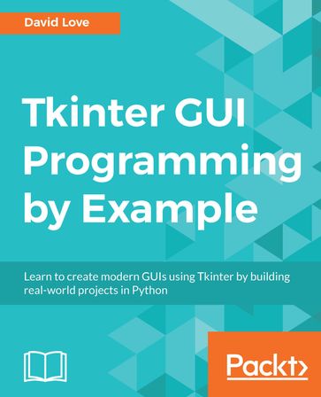 Tkinter GUI Programming by Example - David Love