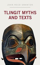 Tlingit Myths and Texts