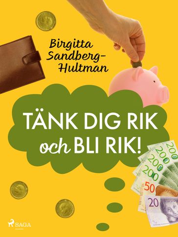 Tänk dig rik och bli rik! - Birgitta Sandberg-Hultman