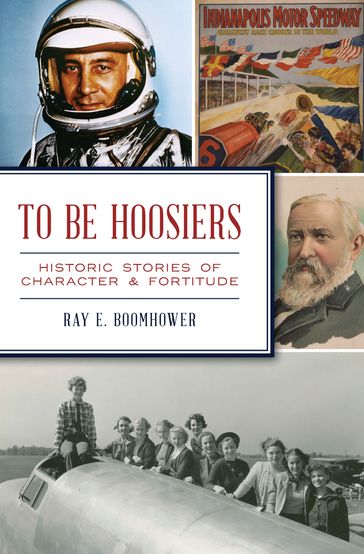 To Be Hoosiers - Ray E. Boomhower