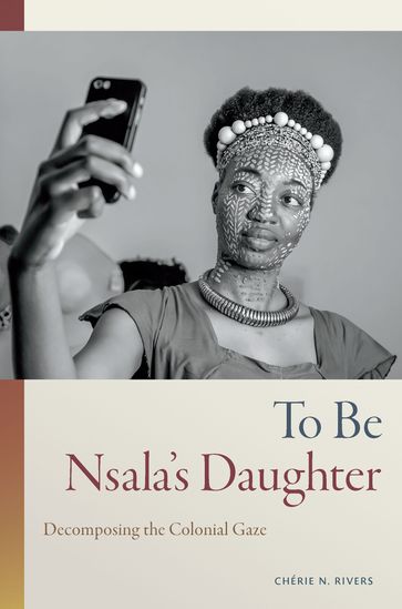 To Be Nsala's Daughter - Chérie N. Rivers